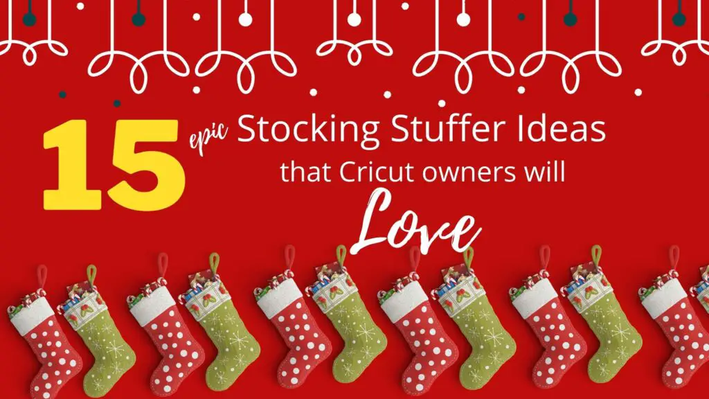 15 epic stocking stuffer ideas for crafters and cricut owners.