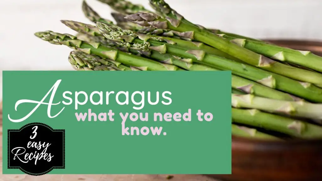 Asparagus - What you need to know and 3 recipes