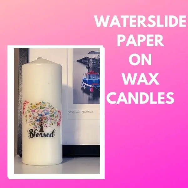 Easy DIY Waterslide Paper on Candles. ( inlcludes waterslide paper on wax candles)